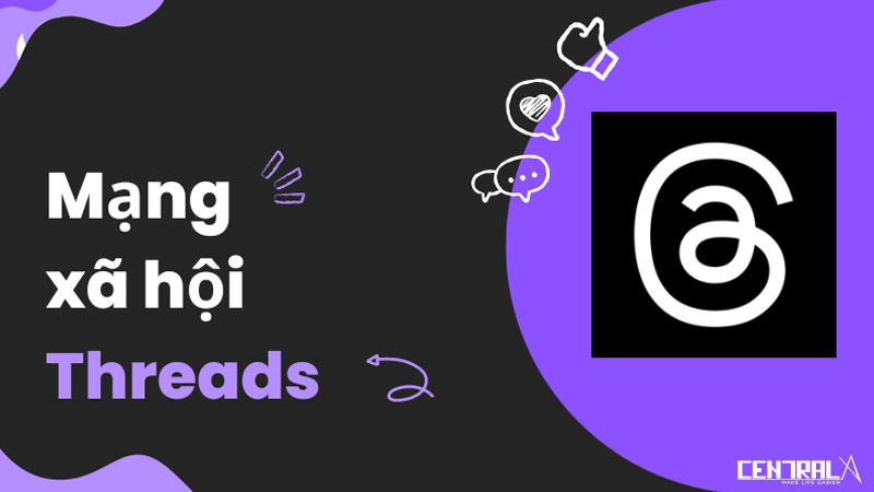 THREADS LÀ GÌ VÀ VÌ SAO ĐANG GÂY SỐT TRONG GIỚI TRẺ
